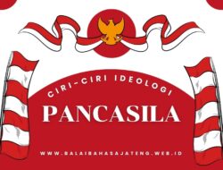 10+ Ciri-Ciri Ideologi Pancasila